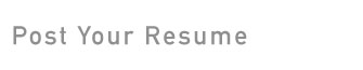 Post your resume;